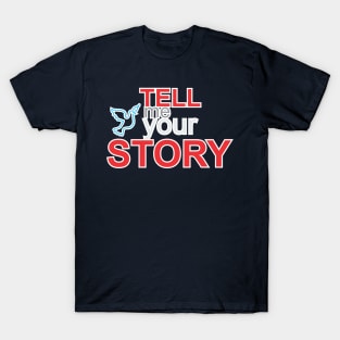 tell me your story T-Shirt